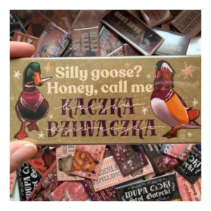 Przypinka 54×120 mm Silly goose? Honey, call me Kaczka Dziwaczka
