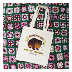 Tote bag Please be patient, god isn’t finished with me yet