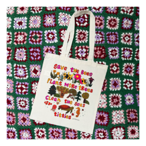 Tote bag Save the bees, plant more trees, clean the seas, titties
