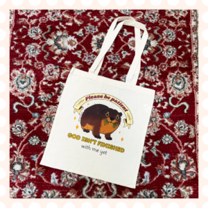 Tote bag Please be patient, god isn’t finished with me yet